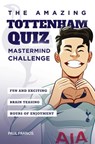 The Amazing Tottenham Quiz: Mastermind Challenge - Paul Francis - 9781914200144