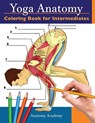 Yoga Anatomy Coloring Book for Intermediates - Anatomy Academy - 9781914207013