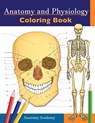 Anatomy and Physiology Coloring Book - Anatomy Academy - 9781914207044
