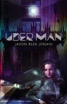 Uber Man - Jason Reza Jorjani - 9781914208768