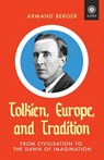 Tolkien, Europe, and Tradition - Armand Berger - 9781914208973