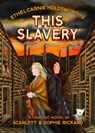 This Slavery - Sophie Rickard ; Ethel Carnie Holdsworth - 9781914224355