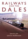 Railways and the Dales - David Joy ; Gavin Morrison - 9781914227202