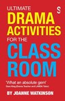 Ultimate Drama Activities for the Classroom - Joanne Watkinson - 9781914228131