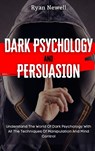 Dark Psychology and Persuasion - Ryan Newell - 9781914232725