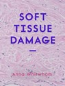 Soft Tissue Damage - Anna Whitwham - 9781914236488