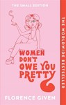 Women Don't Owe You Pretty - Florence Given - 9781914240348