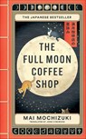 The Full Moon Coffee Shop - Mai Mochizuki - 9781914240928