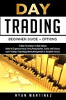 Day Trading Beginner Guide + Options - Ryan Martinez - 9781914271311