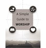 A Simple Guide to Worship - Jack Hay - 9781914273230