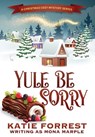 Yule Be Sorry: A Christmas Cozy Mystery Series Book 6 - Mona Marple - 9781914296130