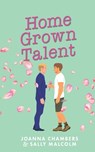 Home Grown Talent - Sally Malcolm ; Joanna Chambers - 9781914305054
