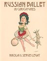 Russian Ballet in Caricatures - Nikolai Legat ; Sergei Legat - 9781914311284