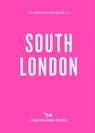 An Opinionated Guide to South London - Emmy Watts - 9781914314599