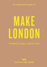 An Opinionated Guide to Make London - Riya Patel - 9781914314988
