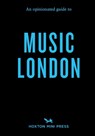 An Opinionated Guide to Music London - Lucie Grace - 9781914314995
