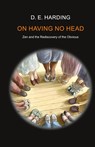 On Having No Head - Douglas Edison Harding - 9781914316258