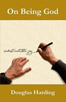 On Being God - Douglas E Harding - 9781914316456