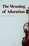 The Meaning of Adoration - Ahmad Aldwihy - 9781914325731