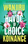 The Havoc of Choice - Wanjiru Koinange - 9781914344305