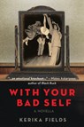 With Your Bad Self - Kerika Fields - 9781914344350