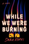 While We Were Burning - Sara Koffi - 9781914344657