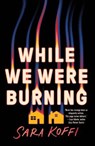 While We Were Burning - Sara Koffi - 9781914344671