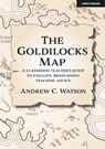 The Goldilocks Map: A classroom teacher's quest to evaluate 'brain-based' teaching advice - Andrew C. Watson - 9781914351198