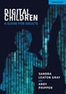 Digital Children: A Guide for Adults - Andy Phippen ; Sandra Leaton Gray - 9781914351662