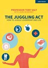 The Juggling Act: How to juggle leadership and life - Professor Toby Salt - 9781914351723