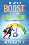How to Boost Your Credit Score - Repair Your Credit and Boost Your Score Like a Pro! - Dean Baldwin - 9781914380006