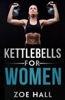 Kettlebells for Women - HALL,  Zoe - 9781914380136