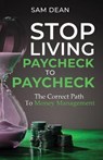 Stop Living Paycheck to Paycheck - DEAN,  Sam - 9781914380303