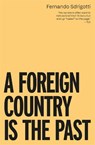 A Foreign Country is the Past - Fernando Sdrigotti - 9781914391569