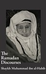 The Ramadan Discourses of Shaykh Muhammad ibn al-Habib - Shaykh Muhammad Ibn Al-Habib - 9781914397288