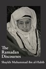 The Ramadan Discourses of Shaykh Muhammad ibn al-Habib - Shaykh Muhammad Ibn Al-Habib - 9781914397295
