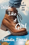 Walk Like A Girl: A Search For Self - Claudia Esnouf - 9781914399381