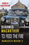 To Feed The Fire - Diarmid MacArthur - 9781914399596