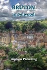 Bruton in Selwood - Andrew Pickering - 9781914407093