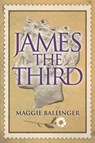 James the Third - Maggie Ballinger - 9781914414565