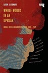 Whole World in an Uproar - Aaron J Leonard - 9781914420924