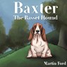 Baxter the Basset Hound - Martin Ford - 9781914422942