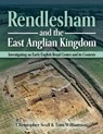 Rendlesham and the East Anglian Kingdom - Christopher Scull ; Tom Williamson - 9781914427312