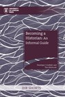 Becoming a Historian: An Informal Guide - Penelope J. Corfield - 9781914477157