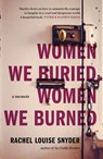 Women We Buried, Women We Burned - Rachel Louise Snyder - 9781914484315