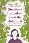 Questions I Am Asked About The Holocaust - Hedi Fried - 9781914484995