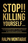 STOP!! Killing Yourself... - Ralph Montague - 9781914529566