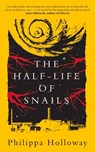 The Half-life of Snails - Philippa Holloway - 9781914595523
