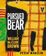 Pursued by a Bear: The Art of William McClure Brown - Peter Wakelin - 9781914595998