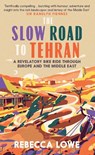 The Slow Road To Tehran - Rebecca Lowe - 9781914613029
